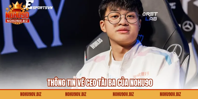 Thông tin về CEO tài ba của Nohu90