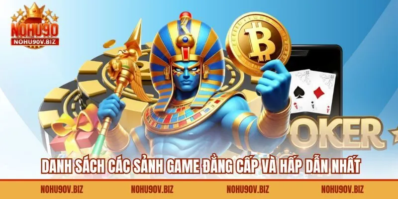 Danh sách các sảnh game đẳng cấp và hấp dẫn nhất