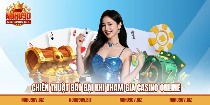 Chiến thuật bất bại khi tham gia casino online