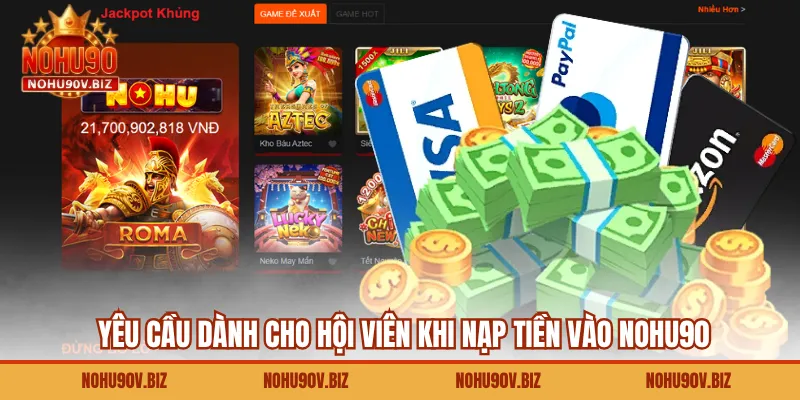 Yêu cầu dành cho hội viên khi nạp tiền vào Nohu90