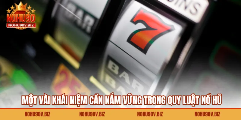 Một vài khái niệm cần nắm vững trong quy luật nổ hũ