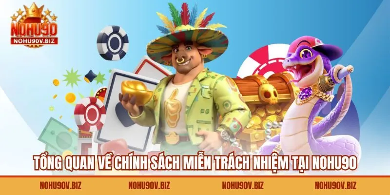 Giới thiệu về chính sách miễn trừ trách nhiệm tại Nohu90Tổng quan về chính sách miễn trách nhiệm tại Nohu90