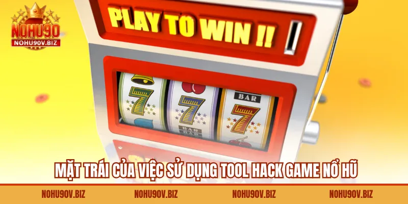 Mặt trái của việc sử dụng tool hack game nổ hũ